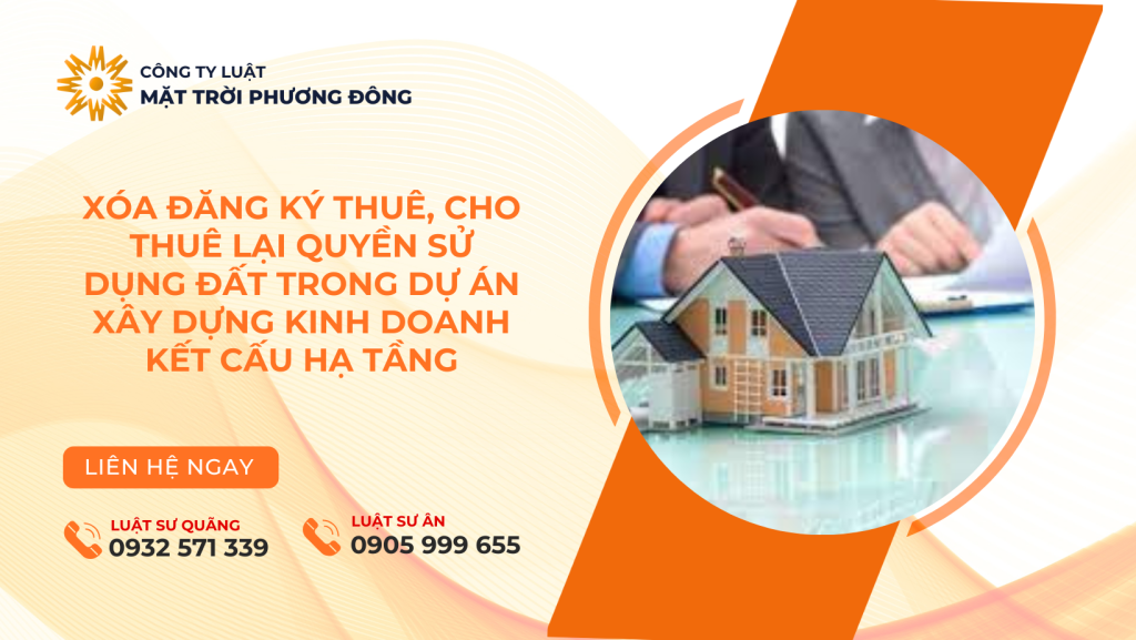 Xóa đăng ký thuê, cho thuê lại quyền sử dụng đất trong dự án xây dựng kinh doanh kết cấu hạ tầng