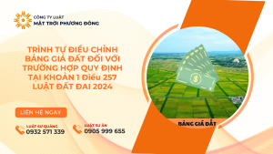 TRÌNH TỰ ĐIỀU CHỈNH BẢNG GIÁ ĐẤT ĐỐI VỚI TRƯỜNG HỢP QUY ĐỊNH TẠI KHOẢN 1 Điều 257 LUẬT ĐẤT ĐAI 2024