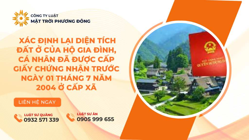 XÁC ĐỊNH LẠI DIỆN TÍCH ĐẤT Ở CỦA HỘ GIA ĐÌNH, CÁ NHÂN ĐÃ ĐƯỢC CẤP GIẤY CHỨNG NHẬN TRƯỚC NGÀY 01 THÁNG 7 NĂM 2004 Ở CẤP XÃ