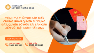 TRÌNH TỰ, THỦ TỤC CẤP GIẤY CHỨNG NHẬN QUYỀN SỬ DỤNG ĐẤT, QUYỀN SỞ HỮU TÀI SẢN GẮN LIỀN VỚI ĐẤT MỚI NHẤT 2025