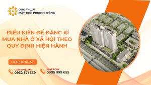 ĐIỀU KIỆN ĐỂ ĐĂNG KÍ MUA NHÀ Ở XÃ HỘI THEO QUY ĐỊNH HIỆN HÀNH