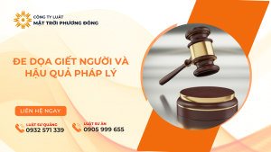 ĐE DỌA GIẾT NGƯỜI VÀ HẬU QUẢ PHÁP LÝ