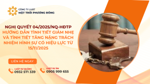 NGHỊ QUYẾT 04/2025/NQ-HĐTP HƯỚNG DẪN TÌNH TIẾT GIẢM NHẸ VÀ TÌNH TIẾT TĂNG NẶNG TRÁCH NHIỆM HÌNH SỰ CÓ HIỆU LỰC TỪ 15/11/2025