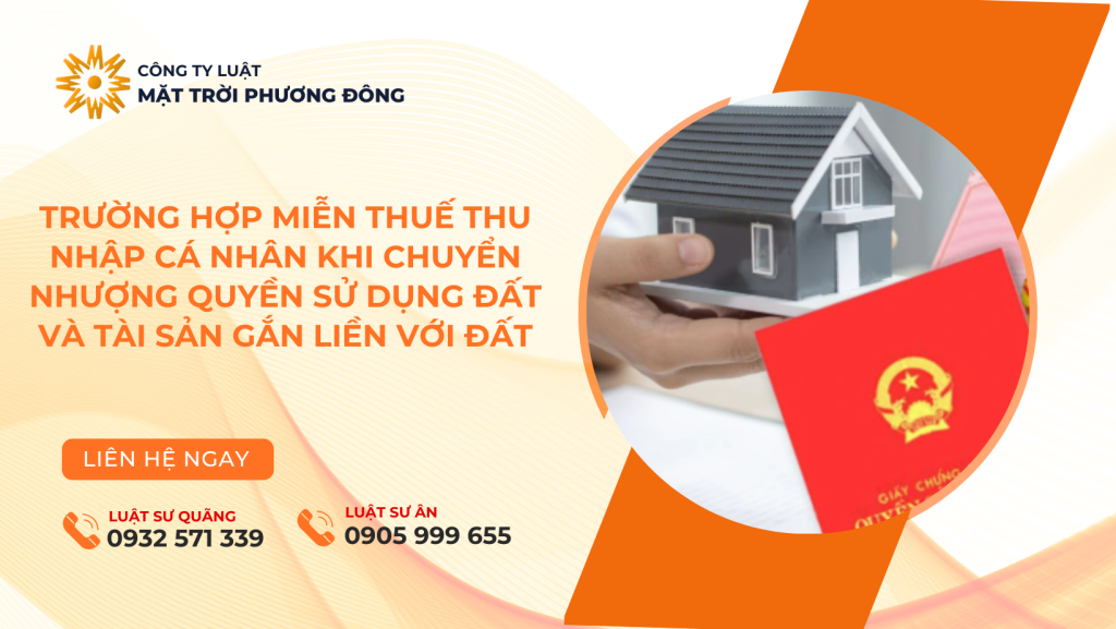 TRƯỜNG HỢP MIỄN THUẾ THU NHẬP CÁ NHÂN KHI CHUYỂN NHƯỢNG QUYỀN SỬ DỤNG ĐẤT VÀ TÀI SẢN GẮN LIỀN VỚI ĐẤT