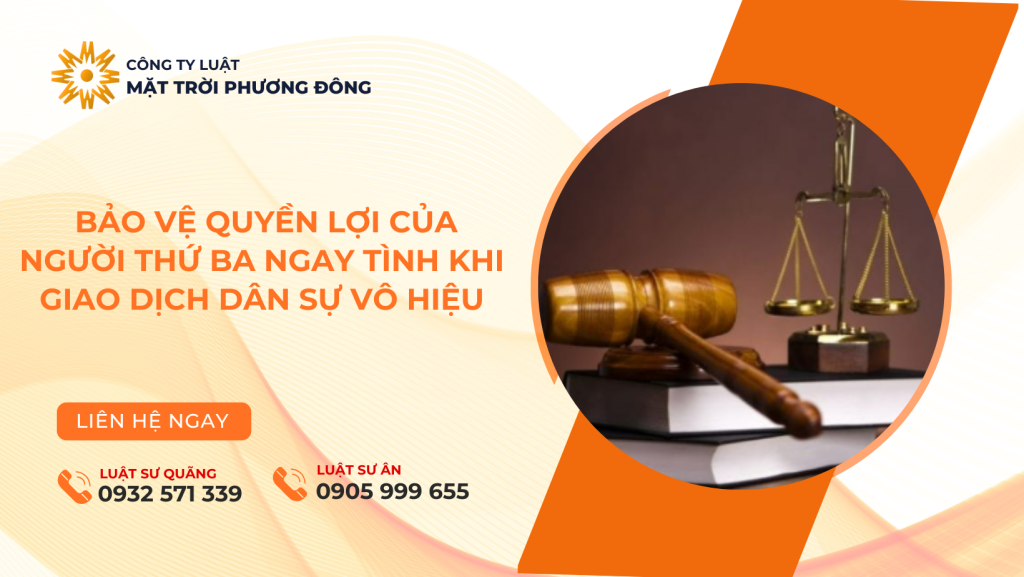 BẢO VỆ QUYỀN LỢI CỦA NGƯỜI THỨ BA NGAY TÌNH KHI GIAO DỊCH DÂN SỰ VÔ HIỆU