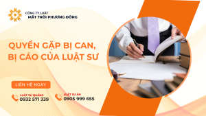 QUYỀN GẶP BỊ CAN, BỊ CÁO CỦA LUẬT SƯ