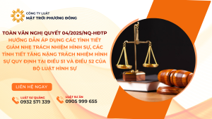 TOÀN VĂN NGHỊ QUYẾT 04/2025/NQ-HĐTP HƯỚNG DẪN ÁP DỤNG CÁC TÌNH TIẾT GIẢM NHẸ TRÁCH NHIỆM HÌNH SỰ, CÁC TÌNH TIẾT TĂNG NẶNG TRÁCH NHIỆM HÌNH SỰ QUY ĐỊNH TẠI ĐIỀU 51 VÀ ĐIỀU 52 CỦA BỘ LUẬT HÌNH SỰ