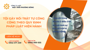 TỘI GÂY RỐI TRẬT TỰ CÔNG CỘNG THEO QUY ĐỊNH PHÁP LUẬT HIỆN HÀNH
