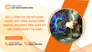 XỬ LÝ HÌNH SỰ TỘI SỬ DỤNG MẠNG MÁY TÍNH, MẠNG VIỄN THÔNG, PHƯƠNG TIỆN ĐIỆN TỬ ĐỂ CHIẾM ĐOẠT TÀI SẢN