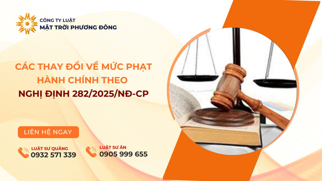 CÁC THAY ĐỔI VỀ MỨC PHẠT HÀNH CHÍNH THEO NGHỊ ĐỊNH 282/2025/NĐ-CP