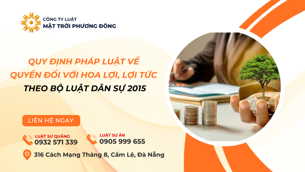 QUY ĐỊNH PHÁP LUẬT VỀ QUYỀN ĐỐI VỚI HOA LỢI, LỢI TỨC THEO BỘ LUẬT DÂN SỰ 2015