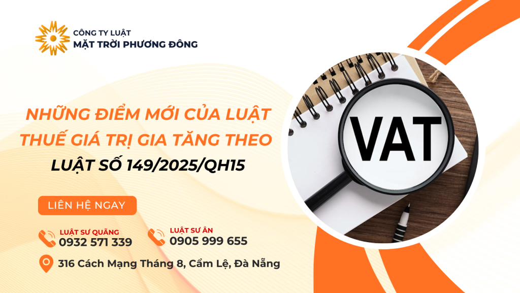 NHỮNG ĐIỂM MỚI CỦA LUẬT THUẾ GIÁ TRỊ GIA TĂNG THEO LUẬT SỐ 149/2025/QH15