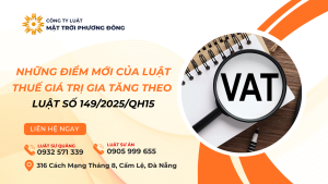 NHỮNG ĐIỂM MỚI CỦA LUẬT THUẾ GIÁ TRỊ GIA TĂNG THEO LUẬT SỐ 149/2025/QH15