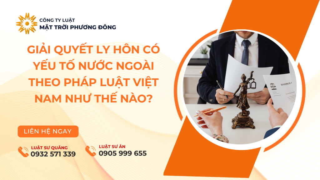 Giải quyết ly hôn có yếu tố nước ngoài theo pháp luật Việt Nam