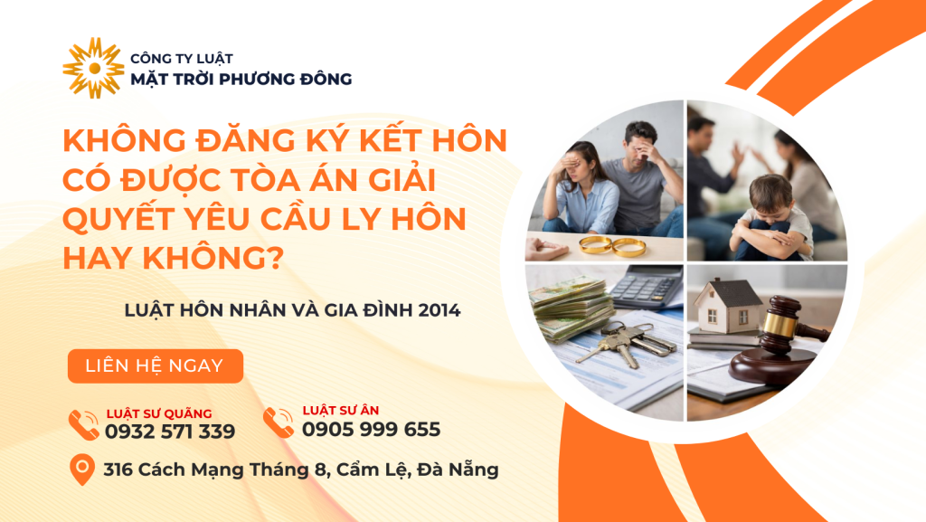 Không đăng ký kết hôn có được Tòa án giải quyết yêu cầu ly hôn hay không?