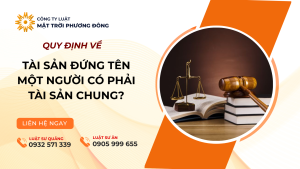 Tài sản đứng tên một người có phải tài sản chung?